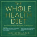 Image for Whole Health Diet: A Transformational Approach to Weight Loss
