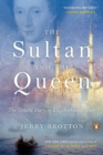 Image for The sultan and the queen: the untold story of Elizabeth and Islam