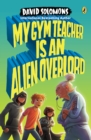 Image for My Gym Teacher Is an Alien Overlord