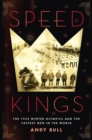 Image for Speed Kings: The 1932 Winter Olympics and the Fastest Men in the World