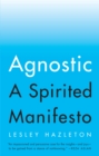 Image for Agnostic: A Spirited Manifesto
