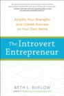 Image for Introvert Entrepreneur: Amplify Your Strengths and Create Success on Your Own Terms