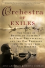 Image for Orchestra of Exiles: The Story of Bronislaw Huberman, the Israel Philharmonic, and the One Thousand Jews He Saved from Nazi Horrors