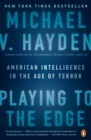 Image for Playing to the edge: American intelligence in the age of terror