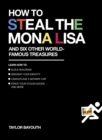 Image for How to steal the Mona Lisa: and six other world-famous treasures
