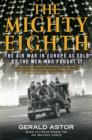 Image for The mighty eighth: the air war in Europe as told by the men who fought it