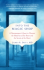 Image for Into the Magic Shop: A Neurosurgeon&#39;s Quest to Discover the Mysteries of the Brain and the Secrets of the Heart