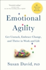 Image for Emotional agility: get unstuck, embrace change, and thrive in work and life