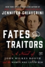 Image for Fates and traitors: a novel of John Wilkes Booth