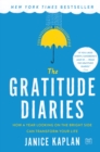 Image for Gratitude Diaries: How a Year Looking on the Bright Side Can Transform Your Life