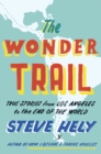 Image for Wonder Trail: True Stories from Los Angeles to the End of the World