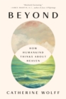 Image for Beyond: How Humankind Thinks About Heaven