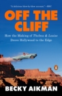 Image for Off the cliff: how the making of Thelma &amp; Louise drove Hollywood to the edge