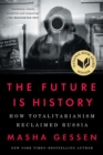 Image for The future is history: how totalitarianism retook Russia