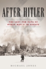 Image for After Hitler: The Last Ten Days of World War II in Europe