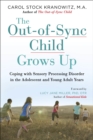 Image for Out-of-Sync Child Grows Up: Coping with Sensory Processing Disorder in the Adolescent and Young Adult Years