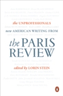 Image for Unprofessionals: New American Writing from the Paris Review
