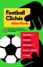 Image for Football Cliches: Decoding the Oddball Phrases, Colorful Gestures, and Unwritten Rules of Soccer Across the Pond