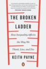 Image for Broken Ladder: How Inequality Affects the Way We Think, Live, and Die