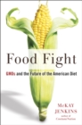 Image for Food fight: GMOs and the future of the American diet
