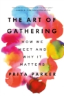 Image for Art of Gathering: How We Meet and Why It Matters