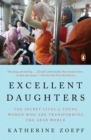 Image for Excellent daughters: the secret lives of young women who are transforming the Arab world