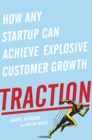 Image for Traction: How Any Startup Can Achieve Explosive Customer Growth