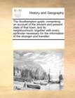 Image for The Southampton Guide; Comprising an Account of the Ancient and Present State of That Town, and Its Neighbourhood; Together with Every Particular Necessary for the Information of the Stranger and Trav