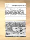 Image for The Small British Atlas : Being a New Set of Maps of All the Counties of England and Wales: Also, a General Map with Tables of Length, Breadth, Area, Cities, Boroughs and Parishes in Each County Likew