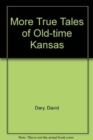 Image for More True Tales of Old Kansas