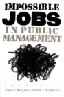 Image for Impossible Jobs in Public Management