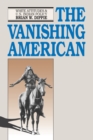 Image for The Vanishing American : White Attitudes and United States Indian Policy