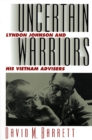 Image for Uncertain warriors  : Lyndon Johnson and his Vietnam advisers