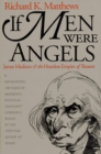 Image for If Men Were Angels : James Madison and the Heartless Empire of Reason