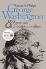 Image for George Washington and American Constitutionalism
