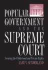 Image for Popular Government and the Supreme Court : Securing the Public Good and Private Rights