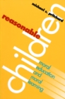 Image for Reasonable Children : Moral Education and Moral Learning