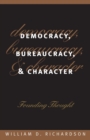Image for Democracy, Bureaucracy and Character : Founding Thought