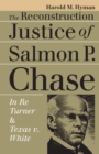 Image for The Reconstruction Justice of Salmon P. Chase