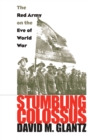 Image for Stumbling Colossus : Red Army on the Eve of World War
