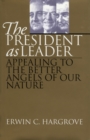 Image for The president as leader  : appealing to the better angels of our nature