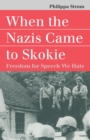 Image for When the Nazis Came to Skokie : Freedom for Speech We Hate