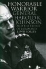 Image for Honorable Warrior : General Harold K.Johnson and the Ethics of Command