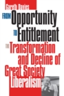 Image for From Opportunity to Entitlement : The Transformation and Decline of Great Society Liberalism
