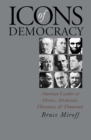Image for Icons of Democracy : American Leaders as Heroes, Aristocrats, Dissenters and Democrats