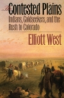 Image for The Contested Plains : Indians, Goldseekers and the Rush to Colorado