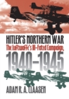 Image for Hitler&#39;s northern war  : the Luftwaffe&#39;s ill-fated campaign, 1940-1945