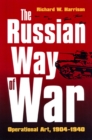 Image for The Russian Way of War : Operational Art, 1904-1940