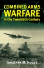 Image for Combined Arms Warfare in the Twentieth Century