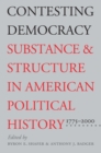 Image for Contesting Democracy : Substance and Structure in American Political History, 1775-2000